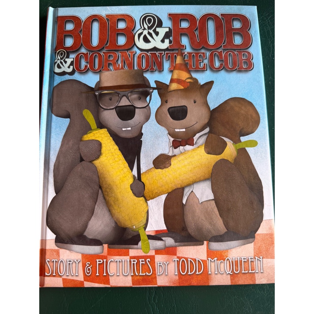 Bob & Rob & Corn on the Cob Todd McQueen Childrens Hardcover Book Sky Pony Press